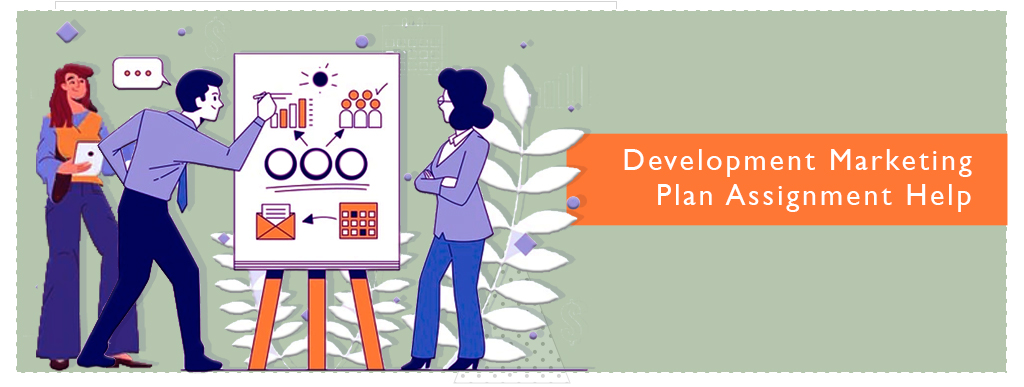 >Development Marketing Plan Assignment Help